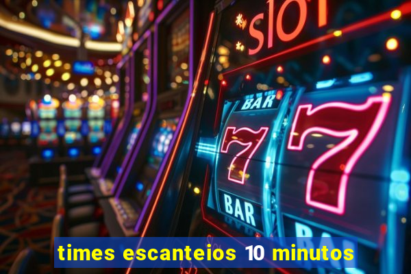 times escanteios 10 minutos